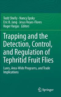 Trapping and the Detection, Control, and Regulation of Tephritid Fruit Flies : Lures, Area-Wide...