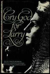 Cry God for Larry: An intimate memoir of Sir Laurence Olivier
