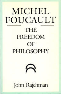 Michel Foucault: The Freedom of Philosophy by John Rajchman - Paperback - 1985 - from Kenneth Mallory Bookseller. ABAA (SKU: 44809)