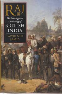 Raj: The Making and Unmaking of British India