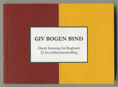 Giv bogen bind. Dansk forening for bogbinds 25…