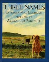 Three Names by Patricia Maclachlan - 1991