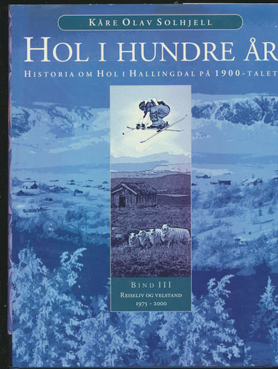 Hol i hundre år. Historia om Hol i Hallingdal på…