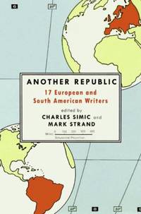 Another Republic : 17 European and South American Writers