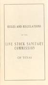 RULES AND REGULATIONS OF THE LIVE STOCK SANITARY COMMISSION OF TEXAS. [cover title]
