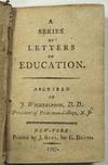 A SERIES OF LETTERS ON EDUCATION. ASCRIBED TO...D.D. PRESIDENT OF PRINCETON-COLLEGE, N.J.