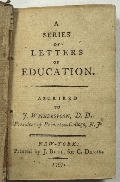 A SERIES OF LETTERS ON EDUCATION. ASCRIBED TO...D.D. PRESIDENT OF PRINCETON-COLLEGE, N.J.