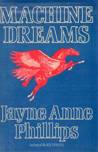 Machine Dreams by Phillips, Jayne Anne - 1984