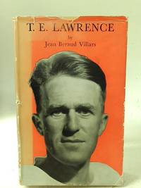 T. E. Lawrence Or The Search For The Absolute. by Jean Beraud Villars - 1958