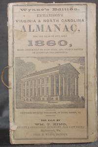 image of WYNNE'S EDITION. RICHARDSON'S VIRGINIA AND NORTH CAROLINA ALMANAC FOR THE YEAR OF OUR LORD 1860, Being Bissextile, or Leap Year, the Eighty-Fourth of American Independence.