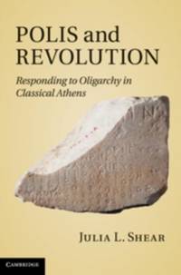 Polis and Revolution: Responding to Oligarchy in Classical Athens
