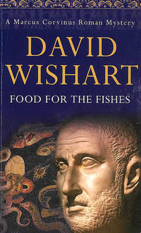 Food for the Fishes (Ninth Marcus Corvinus Mystery Series) by Wishart, David - 2005-09-26