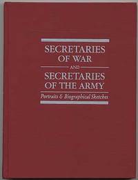 Secretaries of War and Secretaries of the Army: Portraits & Biographical Sketches