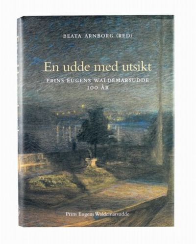 En udde med utsikt. Prins Eugens Waldemarsudde…