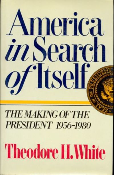 America in Search of Itself: the Making of the President, 1956-1980