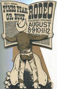 [Standup advertisement]: 50th Annual Pikes Peak or Bust Rodeo. Colorado Springs August 8-9-10-11-12