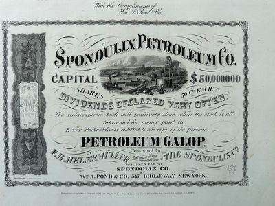 Spondulix Petroleum Co. / Capital $50,000,000 / Shares 50 cts Each. / Dividends Declared Very Often… / Every Stockholder is Entitled to One Copy of the Famous Petroleum Galop
