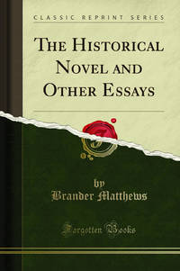 The Historical Novel and Other Essays Classic Reprint