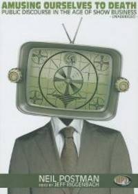 image of Amusing Ourselves to Death: Public Discourse in the Age of Show Business