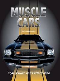 Muscle Cars: Style, Power, and Performance by Jim Glastonbury - 2016