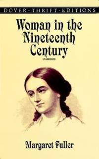 Woman in the Nineteenth Century by Margaret Fuller - 1999