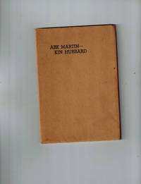 Abe Martin - Kin Hubbard; A Study of a Character and His Creator Intended Primarily  as a Checklist of the Abe Martin Books, But Enlarged to Include a Sketch of the Life of Frank McKinney Hubbard and the Evolution of Abe Martin