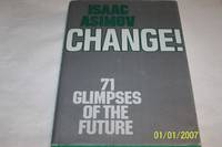 Change! 71 Glimpses of the Future by Isaac Asimov - 1981