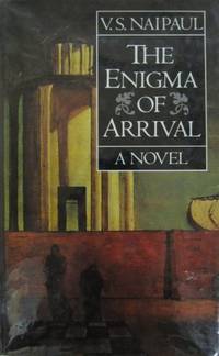 image of The Enigma of Arrival: A Novel in Five Sections: Jack's Garden; the Journey; Ivy; Rooks; the Ceremony of Farewell