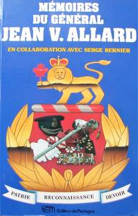 Mémoires du général Jean V. Allard by Serge Jean V.; Bernier - Paperback - 1985 - from Librairie La Foret des livres (SKU: R3580)
