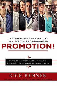 Promotion: Ten Guidelines to Help You Achieve Your Long-Awaited Promotion