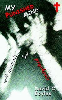 My Punished Mind: A Memoir of Psychosis