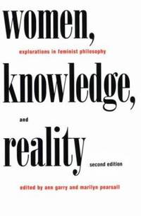 Women, Knowledge, and Reality: Explorations in Feminist Philosophy