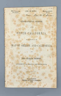 Geographical Memoir upon Upper California, in Illustration of his Map of Oregon and California: Addressed to the Senate of the United States