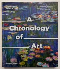 A Chronology of Art: A Timeline of Western Culture from Prehistory to the Present