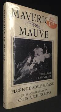 Maverick in Mauve; The Diary of a Romantic Age by Sloane, Florence Adele (Biography of Florence Adele Sloane.)