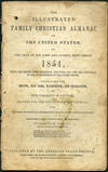 The Illustrated Family Christian Almanac for the United States, for the Year of our Lord and Saviour Jesus Christ 1854, being the Second after Bissextile. And Until July 4th, the 78th Year of the Independence of the United States. Calculated for Boston, New York, Washington, and Charleston, and Four Parallels of Latitude. Adapted for use Throughout the Country. With Valuable Statistical Information Chiefly from Original Sources. Astronomical Calculations in Equal, or Clock Time