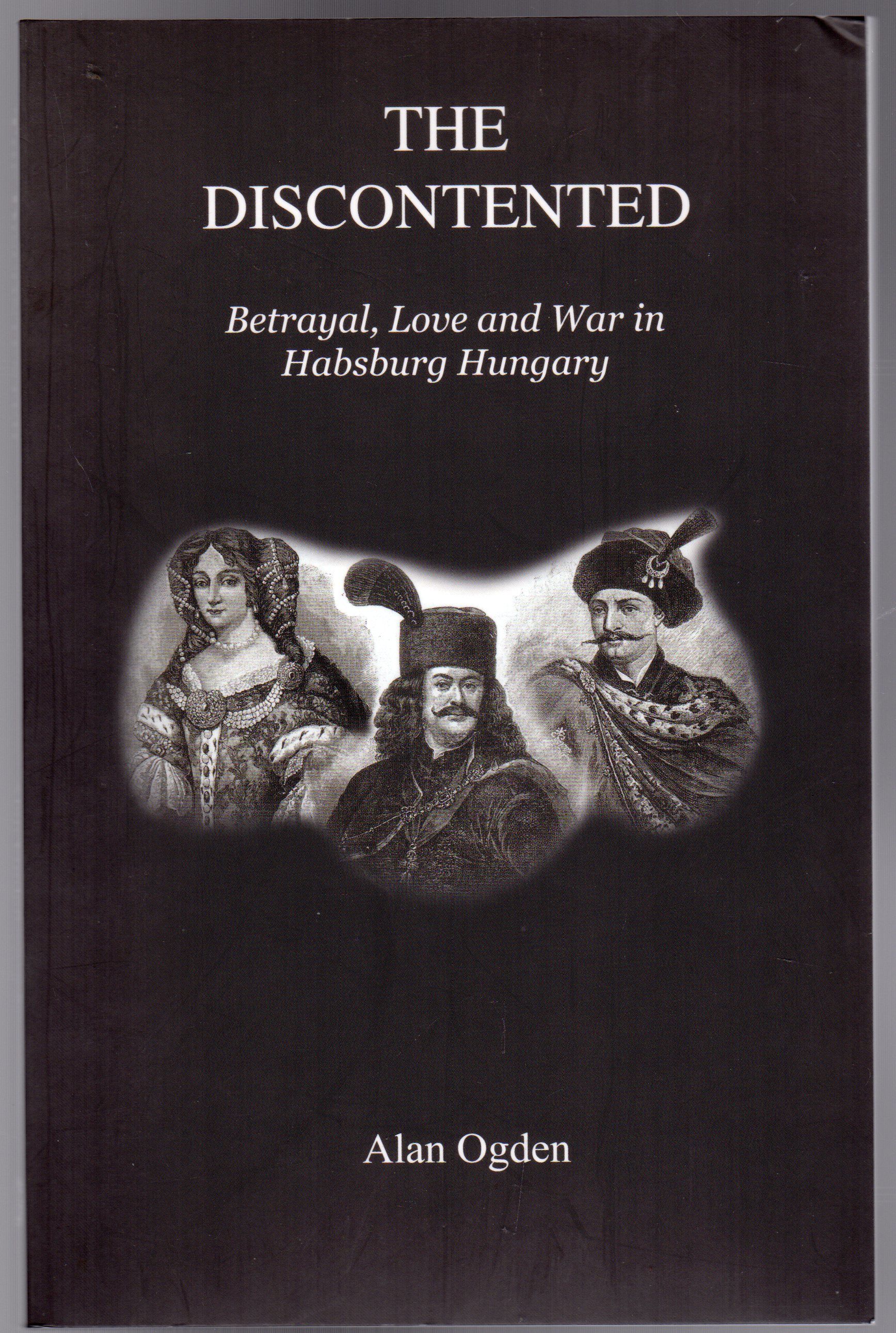 The Discontented Betrayal Love And War In Habsburg Hungary Signed Copy By Alan Ogden Paperback Signed