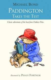 Paddington Takes the Test: The funny adventures of everyone&acirc;s favourite bear,...