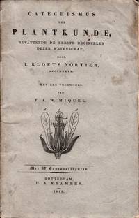 Catechismus der Plantkunde, bevattende de eerste beginselen van deze wetenschap... Met een voorwoord van F.A.W. Miquel