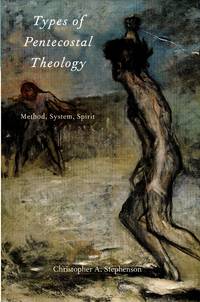 image of Types of Pentecostal Theology; Method, System, Spirit