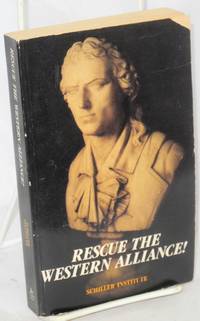 Rescue the Western Alliance! Proceedings of the First International Conference of the Schiller Institute, July 3-4, 1984 by [LaRouche, Lyndon] - 1984