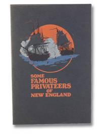 Some Famous Privateers in New England by Eastman, Ralph M - 1928