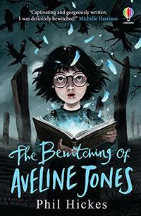 The Bewitching of Aveline Jones: The second spellbinding adventure in the Aveline Jones series...