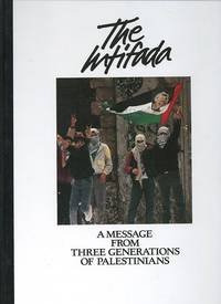 The Intifada. A Message from Three Generations of Palestinians by Anon - 1988