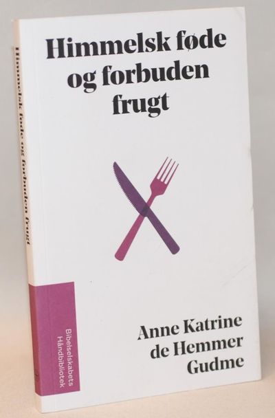 Himmelsk føde og forbuden frugt.