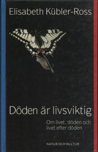 DÖDEN ÄR LIVSVIKTIG. Om livet, döden och livet…