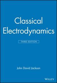 Classical Electrodynamics by John David Jackson - 1998