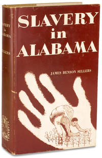 Slavery In Alabama by James Benson Sellers - First Edition - from Ian Brabner, Rare Americana, LLC (SKU: 3728638)