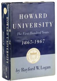 Howard University: The First Hundred Years, 1867-1967