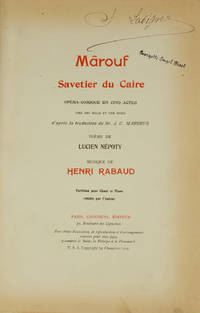 Mârouf Savetier du Caire Opéra-Comique en Cinq Actes Tiré des Mille et Une Nuits d'après la traduction du Dr. J. C. Mardrus ... Partition pour Chant et Piano réduite par l'Auteur. [Piano-vocal score]